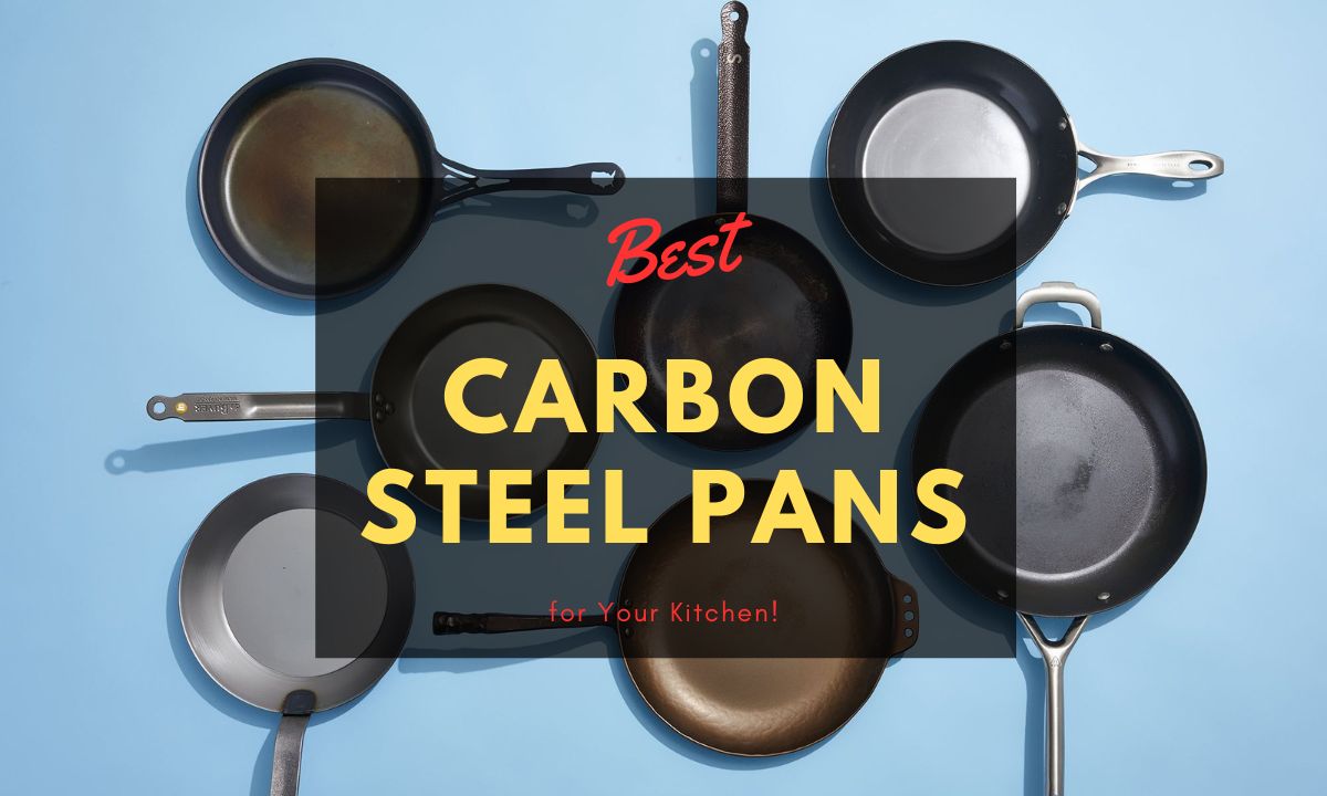 Best Carbon Steel Pans for Your Kitchen