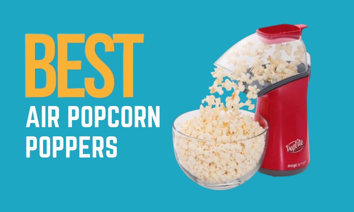 Best Air Popcorn Poppers reviews and Buyer;s Guide
